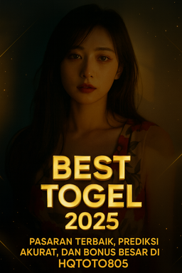 Best Togel 2025 Pasaran Terbaik, Prediksi Akurat, dan Bonus Besar di HQTOTO805