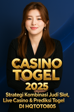 Casino Togel 2025 Strategi Kombinasi Judi Slot, Live Casino & Prediksi Togel di HQTOTO805