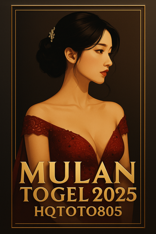 Mulan Togel 2025 Pasaran Unik & Strategi Menang Besar di HQTOTO805