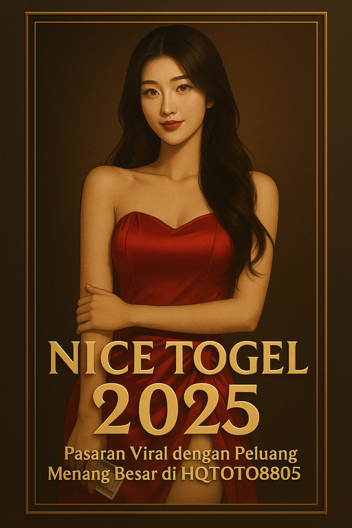 Nice Togel 2025 Pasaran Viral dengan Peluang Menang Besar di HQTOTO805