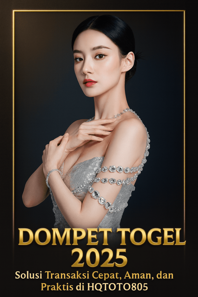 Dompet Togel 2025 Solusi Transaksi Cepat, Aman, dan Praktis di HQTOTO805