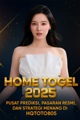 Home Togel 2025 Pusat Prediksi, Pasaran Resmi, dan Strategi Menang di HQTOTO805