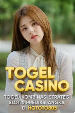 Togel Casino 2025 Kombinasi Strategi Slot & Prediksi Angka di HQTOTO805