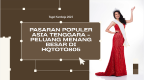 Togel Kamboja 2025 Pasaran Populer Asia Tenggara dengan Peluang Menang Besar di HQTOTO805