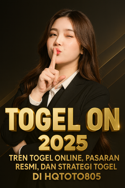 Togel On 2025 Tren Togel Online, Pasaran Resmi, dan Strategi Prediksi di HQTOTO805