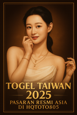 Togel Taiwan 2025 Pasaran Resmi Asia dengan Peluang Menang Besar di HQTOTO805
