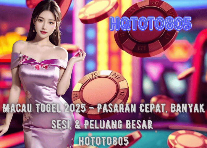 Macau Togel 2025 – Pasaran Cepat, Banyak Sesi, & Peluang Besar di HQTOTO805