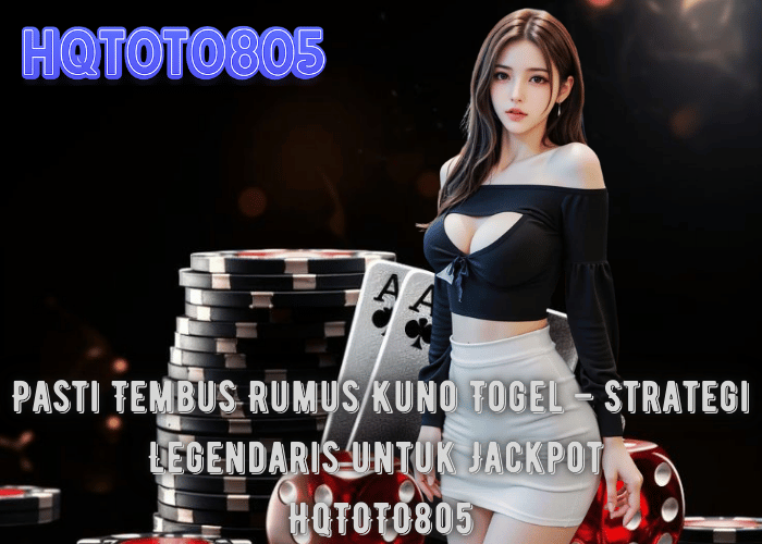 Pasti Tembus Rumus Kuno Togel – Strategi Legendaris untuk Jackpot di HQTOTO805