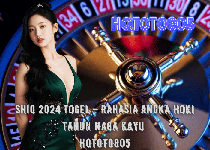 Shio 2024 Togel – Rahasia Angka Hoki Tahun Naga Kayu di HQTOTO805