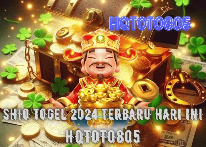 SHIO TOGEL 2024 TERBARU HARI INI – PANDUAN HOKI DAN ANGKA KEBERUNTUNGAN DARI HQTOTO805