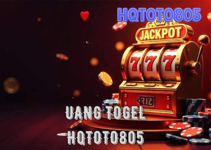 UANG TOGEL – ANTARA MODAL, MIMPI, DAN STRATEGI CERDAS BERSAMA HQTOTO805